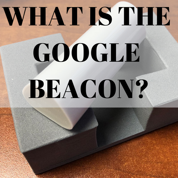 You are currently viewing What Is The Google Beacon? How Can It Help My Business